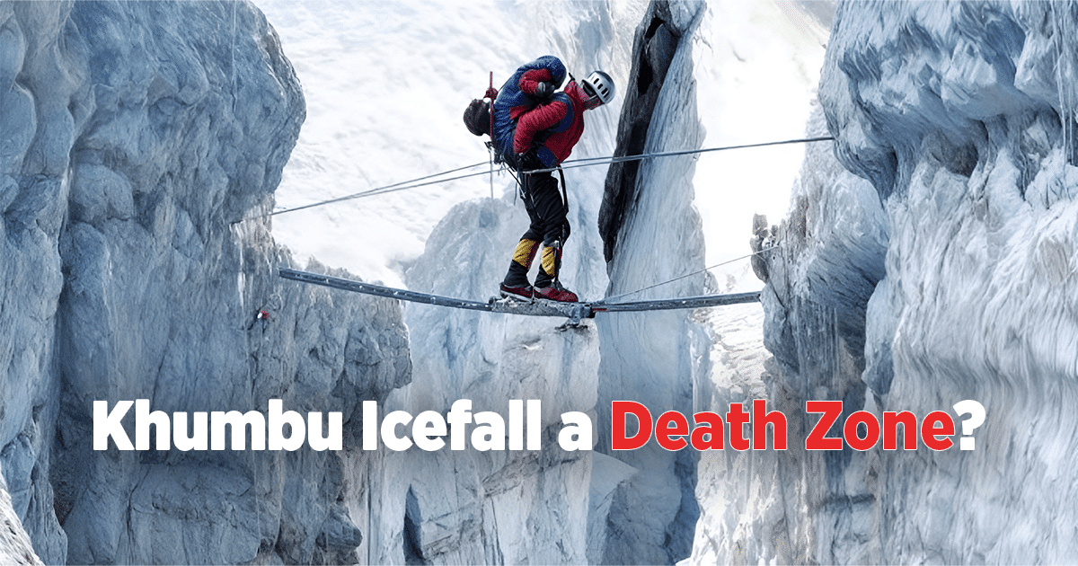 Is Khumbu Icefall a Death Zone in Everest?