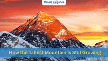 Tallest Mountain Everest’s Moving Summit: How It’s Still Growing 3 Tallest Mountain Everest’s Moving Summit: How It’s Still Growing