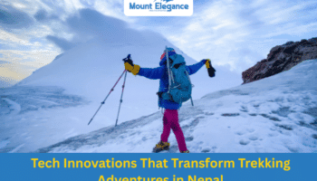 Tech Innovations That Transform Trekking Adventures in Nepal 2 Tech Innovations That Transform Trekking Adventures in Nepal